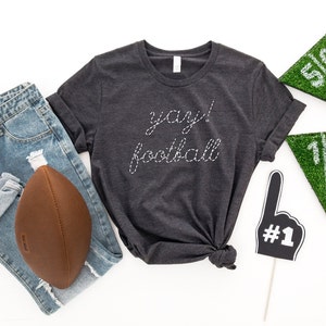 Yay football shirt. Go sports T-shirt. Funny sports shirt for women. Go team shirt. Minimalist Cute football shirt. Sarcastic sports shirt.