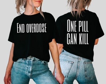 End overdose shirt. One pill can kill. Overdose awareness shirt. Shirts supporting overdose awareness. Overdose awareness T-shirt, tee.