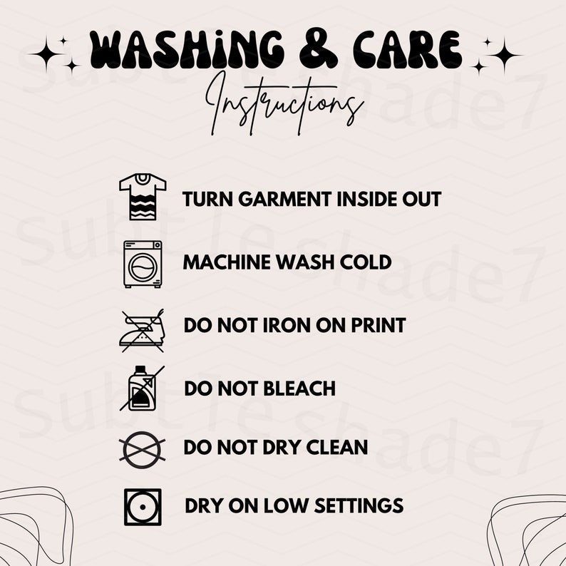 May include: Washing and care instructions for a garment. The instructions include turning the garment inside out, machine washing cold, not ironing on the print, not bleaching, not dry cleaning, and drying on low settings.