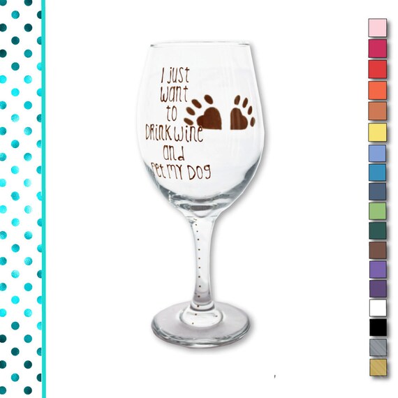 Items similar to Dog Wine Glass, Funny, Wine Glass, I just want to