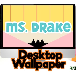 May include: A computer screen displaying a desktop wallpaper with a yellow, pink, and white geometric design. The text "ms. drake" is in a blue font at the top of the screen. The text "Desktop Wallpaper" is in a black font with an orange outline at the bottom of the screen.