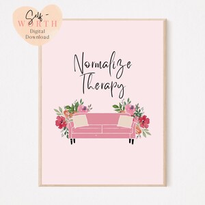 May include: Pink printable art print with the text "Normalize Therapy" in black script font. A pink couch with two pillows is in front of the text with pink, red, and green flowers around it.