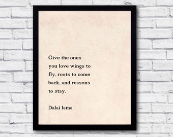 Dalai Lama, Quote Print, dalai lama wall art, Give the ones you, love wings to fly, Inspirational quote, Printable Poster, Motivational