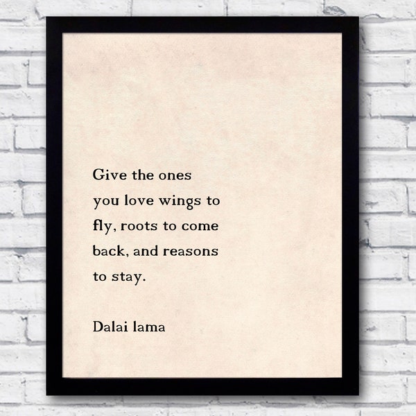 Dalai Lama, Quote Print, dalai lama wall art, Give the ones you, love wings to fly, Inspirational quote, Printable Poster, Motivational