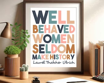 Feminist Quote Print Well Behaved Women Seldom Make History Poster Bold Women Empowerment Wall Art Gift for Her Printable