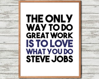 Steve Jobs, Quote Print, The only way, to do great work, Motivational Poster, Office Decor, Inspirational Phrase, Book Quote Decor,