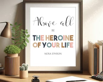 Be The Heroine Of Your Life Quote Print Nora Ephron Poster Inspirational Feminine Wall Art Self Love Printable Decor