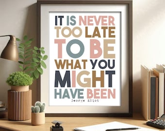 George Eliot, It is never too late, Literary Wall Art, Printable Poster, Inspirational Decor, Book Lover Gift, Colorful Wall Art, Author Quo