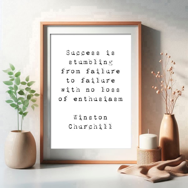 Success is stumbling, from failure to, Winston Churchill, Poster Quote Print, Printable Wall Art, Inspirational quote, Graduation Gift, Offi