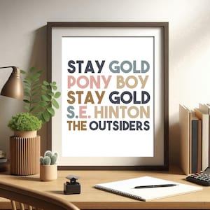 Stay gold, S E Hinton, The Outsiders, Printable Wall Art, Book phrase, novel quote, Reader Words, Office Wall Art, Cubicle Decor, Book Lover