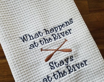 What Happens at the River Stays at the River Towel