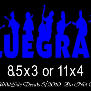 May include: Blue silhouette of a bluegrass band playing instruments with the word "BLUEGRASS" in large blue letters below. The text "8.5x3 or 11x4" is below the band. The text "Design by WildSide Decals 5/2019 Do Not Copy for Sale" is at the bottom of the image.