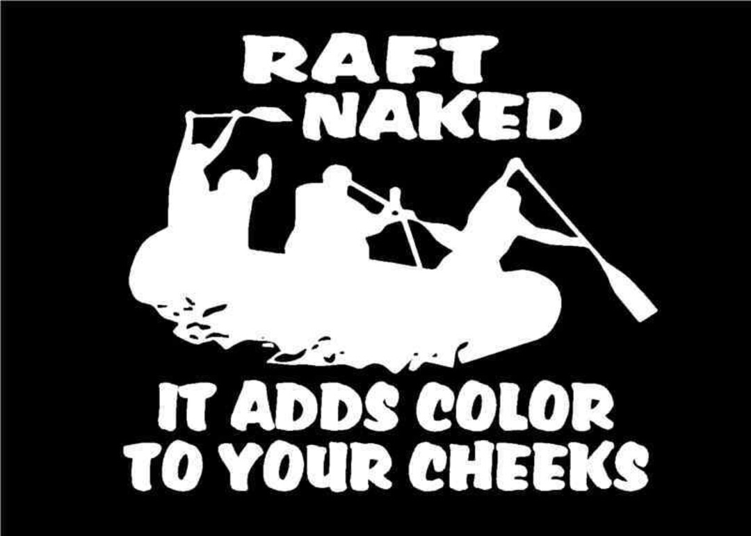 Rafting Decal Raft Naked It Adds Color to Your Cheeks Contour Etsy