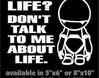 Don’t Talk To Me About Life Decal – Marvin Hitchhiker's Guide Car Sticker
