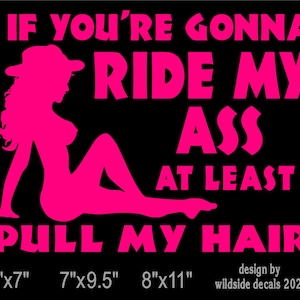 If You&#39;re Gonna Ride My Ass At Least Pull My Hair with Sexy Girl Contour Cut Vinyl Sticker