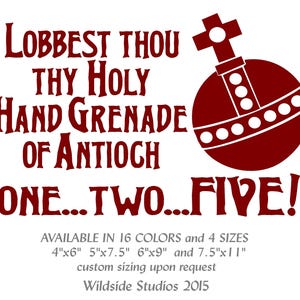 May include: A dark red graphic decal featuring a stylized orb with a cross on top, accompanied by the text: LOBBEST THOU THY HOLY HAND GRENADE OF ANTIOCH ONE...TWO...FIVE! The image also includes text listing available sizes in inches: 4x6, 5x7.5, 6x9, 7.5x11.