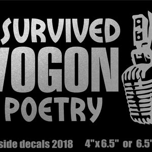 May include: Black decal with silver text and a microphone illustration. The text reads "I SURVIVED VOGON POETRY." Below the text is "wildside decals 2018" and size options. A humorous item for fans of poetry.