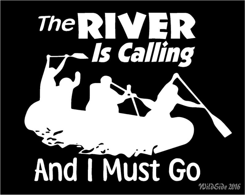 River Raft Sticker Rafting Decal the River is Calling and I Must Go Whitewater Vinyl ...