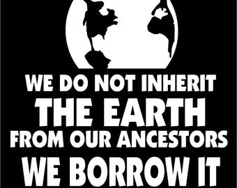 We Do Not Inherit The Earth Decal Contour Cut Vinyl Sticker