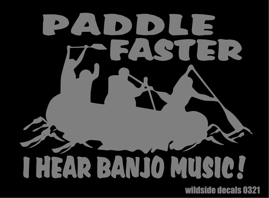 Paddle Faster I Hear Banjo Music Decal Contour Cut Vinyl Etsy