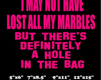 I May Not Have Lost All My Marbles Decal funny vinyl car laptop sticker