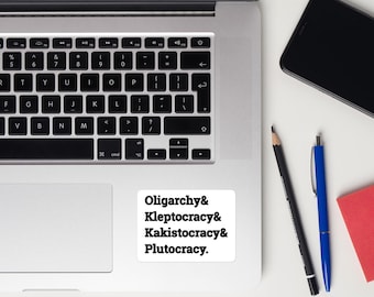Oligarchy, Kleptocracy, Kakistocracy, Plutocracy square sticker