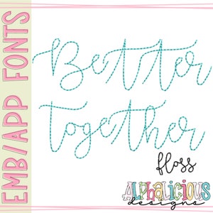 Better Together Floss Font - Embroidery Font - Monogram Font