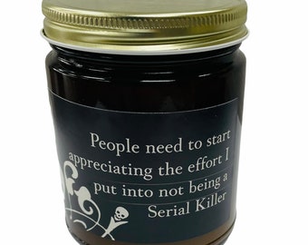 People need to start APPRECIATING the effort I put into not being A SERIAL KILLER - morbid horror themed cost candles