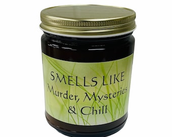 Smells Like MURDER, MYSTERIES & CHILL - small batch handmade natural soy candle with cotton wick - novelty fun