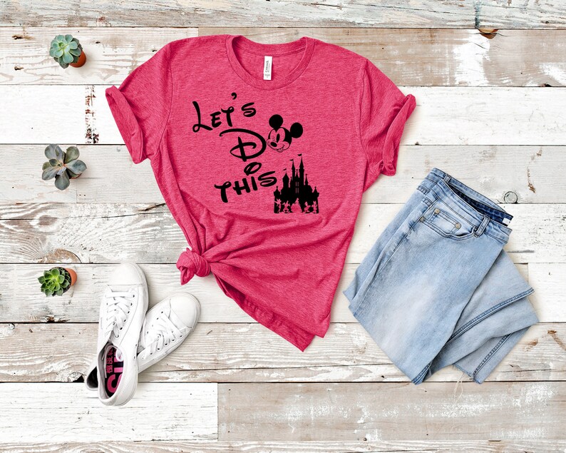 Let/'s do this! Disney Shirt