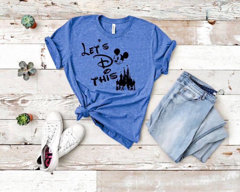 Let/'s do this! Disney Shirt