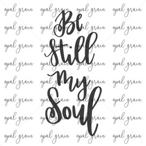 DIGITAL FILE* Be Still My Soul Svg, Scripture, Hand Lettered Design, Glowforge Tested SVG, Laser Ready File