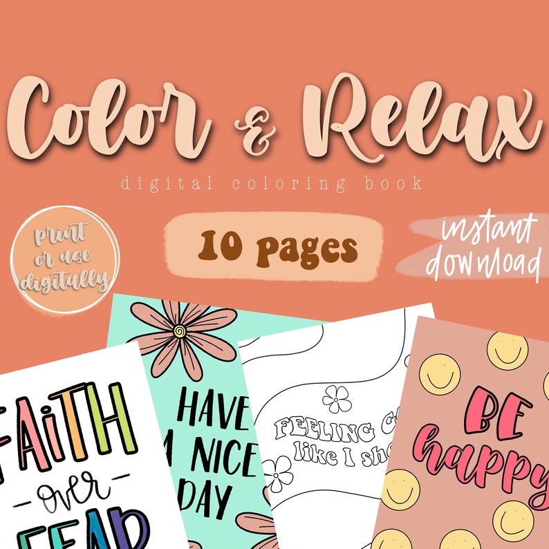 May include: Digital coloring book titled "Color & Relax" with the text "10 pages" and "instant download." The image features several coloring pages with inspirational quotes and floral designs. The words "Print or use digitally" are also visible.