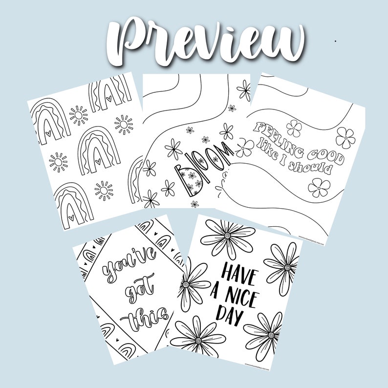 May include: A collection of black and white coloring pages with inspirational quotes and floral designs. The pages feature phrases like "Bloom," "Feeling good like I should," "You've got this," and "Have a nice day," along with rainbows and flowers.