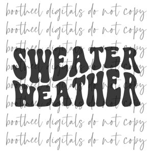 May include: Black and white graphic design with the text "SWEATER WEATHER" in a retro font style.
