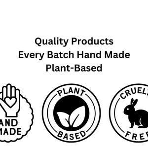 May include: Image with text: "Quality Products, Every Batch Hand Made, Plant-Based." Includes three circular icons: "Hand Made" with a hand and heart, "Plant Based" with leaves, and "Cruelty Free" with a rabbit.