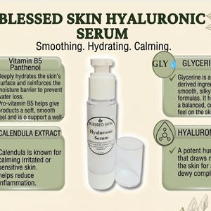 May include: A clear plastic pump bottle of Blessed Skin Hyaluronic Serum with a white cap. The label lists ingredients including Vitamin B5 Panthenol, Glycerine, Calendula Extract, and Hyaluronic Acid, described as smoothing, hydrating, and calming.