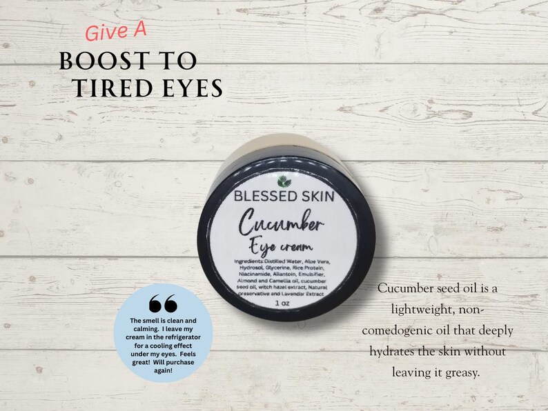 May include: A jar of Blessed Skin Cucumber Eye Cream with a black lid and white label. The label includes the product name and ingredients. Text reads "Give a boost to tired eyes". A customer quote is also included.