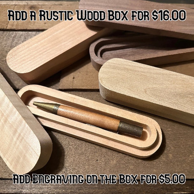 Add on a Rustic Wood Box for your pen. Have it engraved for $5.00