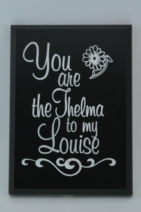 Items similar to thelma and louise quotes engraved on black wood and