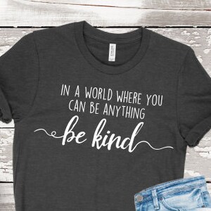 Be Kind Shirt: Inspirational Kindness Graphic Tee