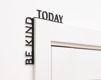 Wooden Door Wall Art, Doorway Quote Sign, Unique Minimalistic Gift for Him, New Apartment Decor, Corner Topper, Be Kind Today Inscription