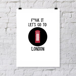 Let's go to London, digital download. Modern quote print. London humor print , red phone booth, modern typography, London travel