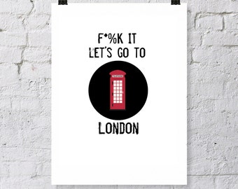 Let's go to London, digital download. Modern quote print. London humor print , red phone booth, modern typography, London travel