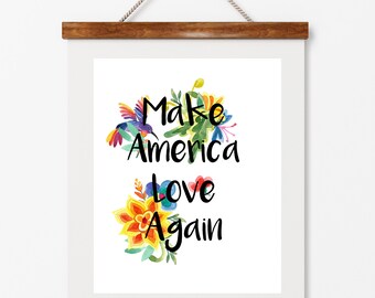 Make America Love  Again,  be kind, digital download, typography, art print, quote,  motivational quote