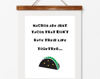 Nachos,  kitchen poster, tacos, humor, digital download, instant art, poster, wall decor, foodie, cuisine,