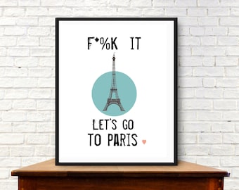 Let's go to Paris, digital download. Eiffel Tower, Modern quote print. Paris humor print,  modern typography, Paris travel