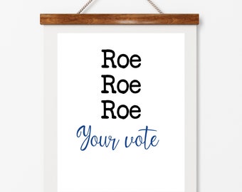 Roe Roe Roe Your Vote, reproductive rights,  Freedom, Digital Download, Typography, motivational quote,