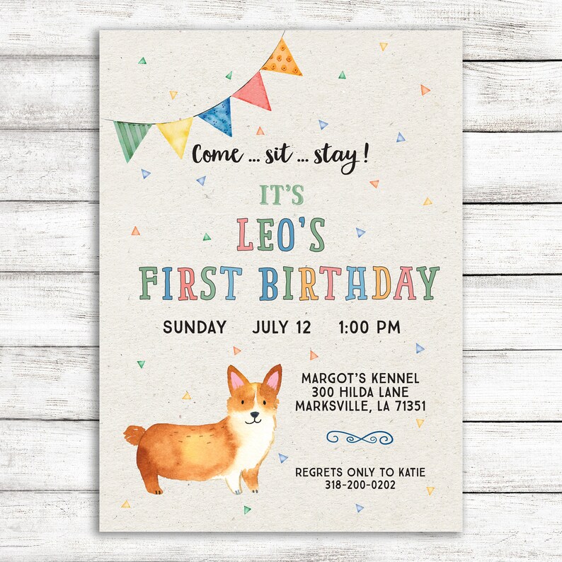 May include: A colorful invitation for a first birthday party with a cartoon corgi dog. The invitation says "Come... sit... stay! It's Leo's First Birthday" and includes the date and time of the party: Sunday, July 12, 1:00 PM. The invitation also includes the address of the party: Margot's Kennel, 300 Hilda Lane, Marksville, LA 71351. The invitation includes a phone number for RSVP: 318-200-0202.