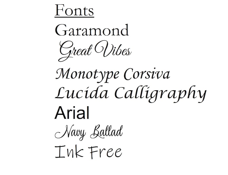 May include: A list of fonts, including Garamond, Great Vibes, Monotype Corsiva, Lucida Calligraphy, Arial, Navy Ballad, and Ink Free.